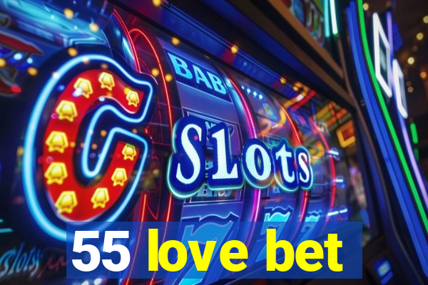 55 love bet